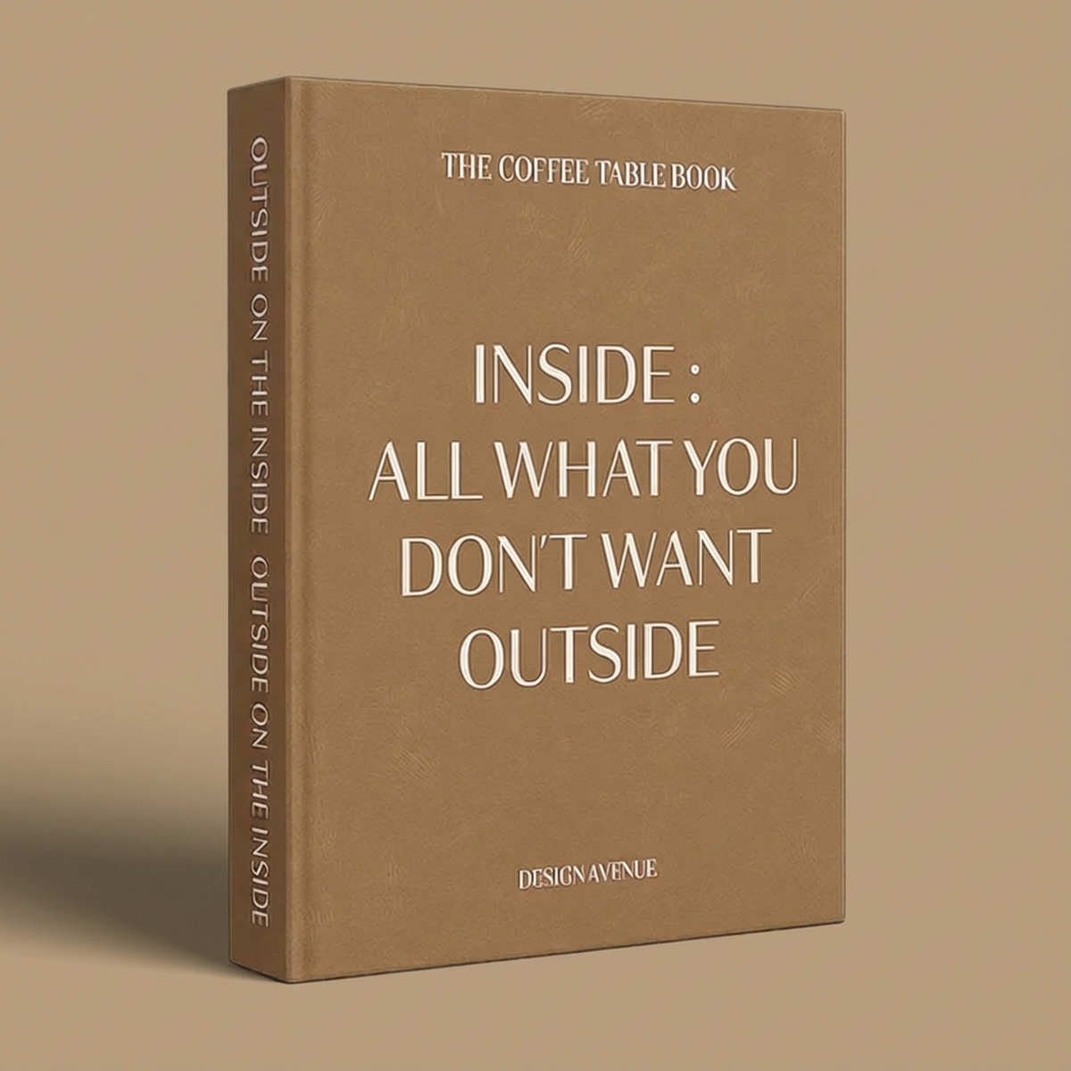 All What You Don't Want Outside — Coffee Table Book